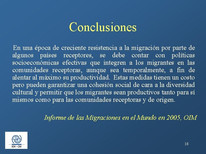 Conclusiones En una época de creciente resistencia a la migración por parte de algunos