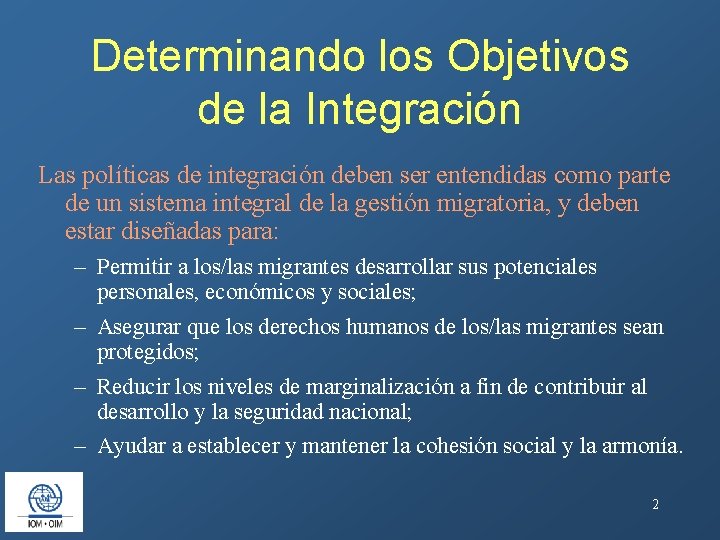 Determinando los Objetivos de la Integración Las políticas de integración deben ser entendidas como