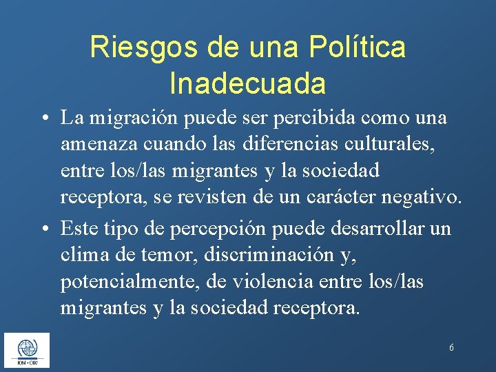 Riesgos de una Política Inadecuada • La migración puede ser percibida como una amenaza