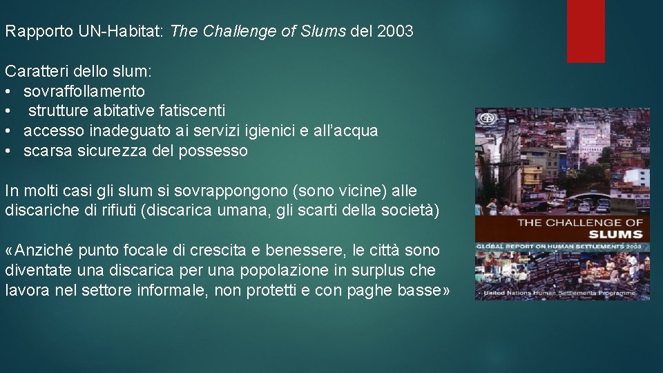 Rapporto UN-Habitat: The Challenge of Slums del 2003 Caratteri dello slum: • sovraffollamento •