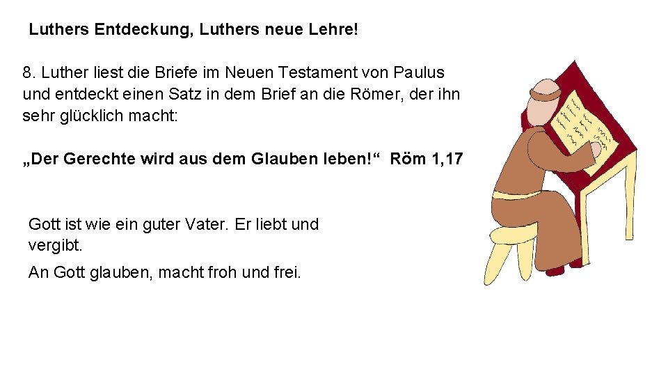 Luthers Entdeckung, Luthers neue Lehre! 8. Luther liest die Briefe im Neuen Testament von