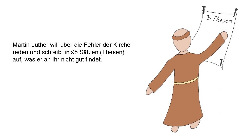 Martin Luther will über die Fehler der Kirche reden und schreibt in 95 Sätzen