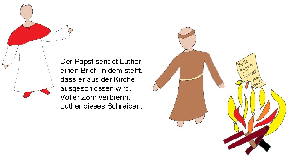 Der Papst sendet Luther einen Brief, in dem steht, dass er aus der Kirche