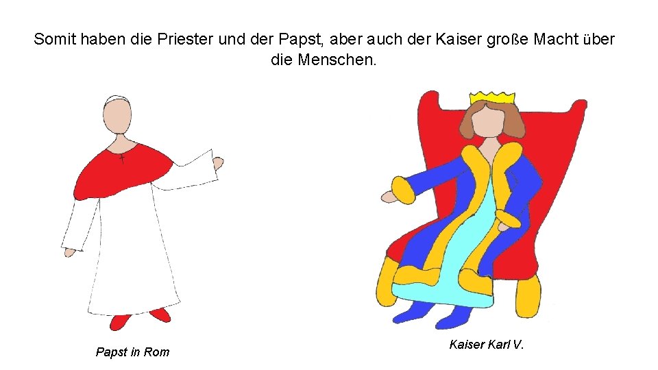 Somit haben die Priester und der Papst, aber auch der Kaiser große Macht über