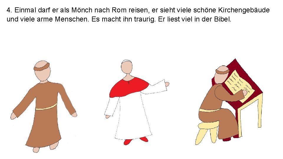 4. Einmal darf er als Mönch nach Rom reisen, er sieht viele schöne Kirchengebäude