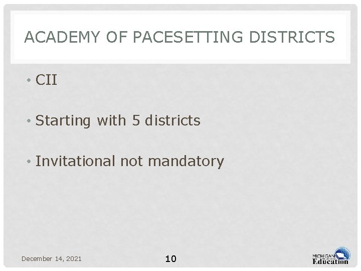 ACADEMY OF PACESETTING DISTRICTS • CII • Starting with 5 districts • Invitational not