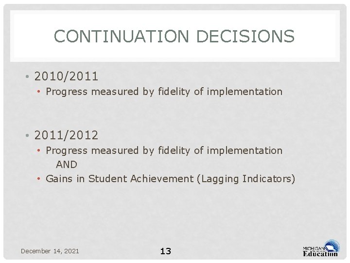 CONTINUATION DECISIONS • 2010/2011 • Progress measured by fidelity of implementation • 2011/2012 •