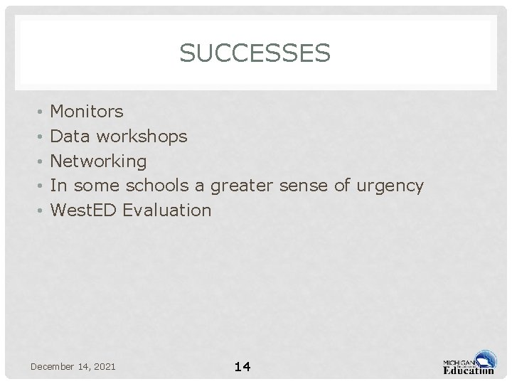 SUCCESSES • • • Monitors Data workshops Networking In some schools a greater sense