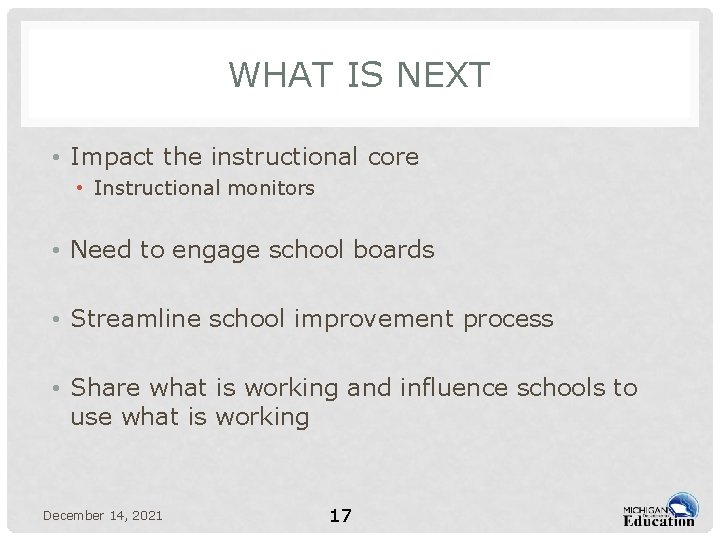 WHAT IS NEXT • Impact the instructional core • Instructional monitors • Need to