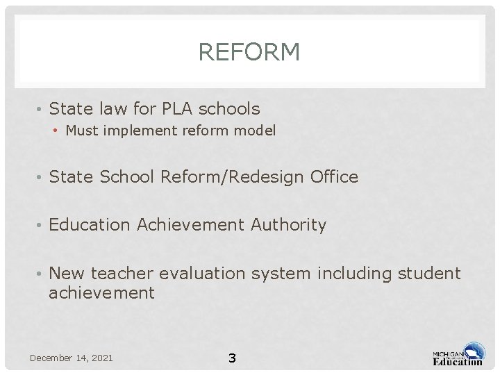 REFORM • State law for PLA schools • Must implement reform model • State