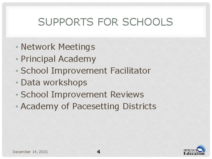 SUPPORTS FOR SCHOOLS • Network Meetings • Principal Academy • School Improvement Facilitator •