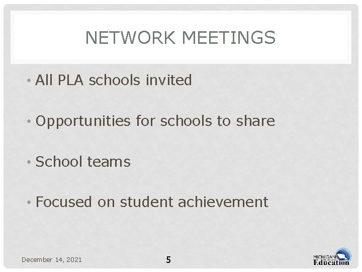 NETWORK MEETINGS • All PLA schools invited • Opportunities for schools to share •