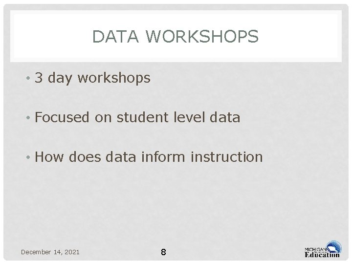 DATA WORKSHOPS • 3 day workshops • Focused on student level data • How
