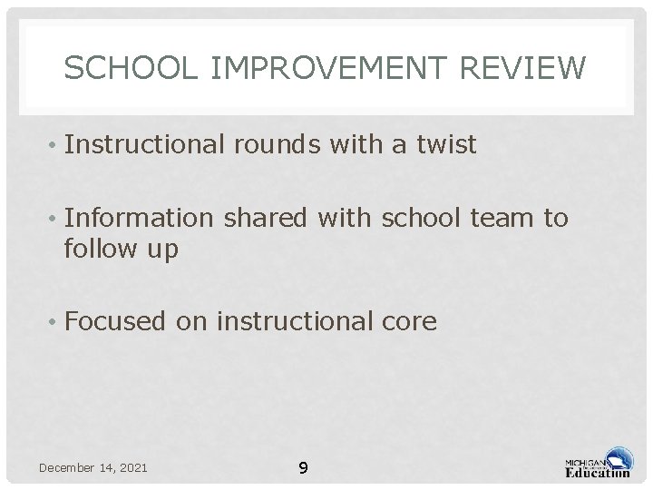 SCHOOL IMPROVEMENT REVIEW • Instructional rounds with a twist • Information shared with school