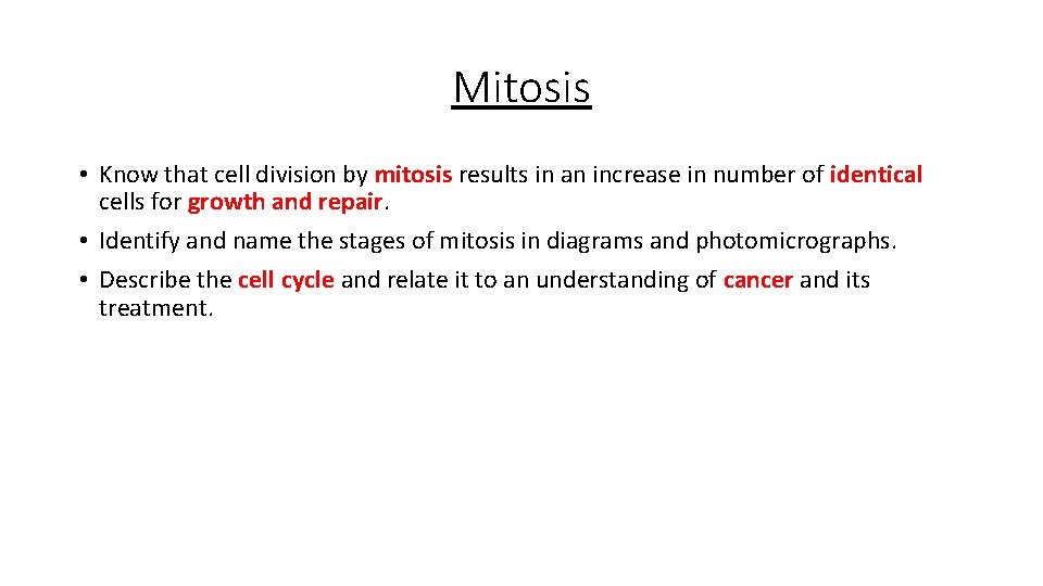 Mitosis • Know that cell division by mitosis results in an increase in number