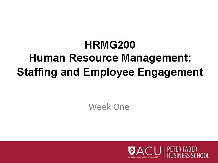 HRMG 200 Human Resource Management: Staffing and Employee Engagement Week One 