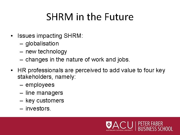 SHRM in the Future • Issues impacting SHRM: – globalisation – new technology –