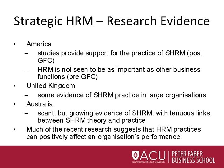 Strategic HRM – Research Evidence • • America – studies provide support for the