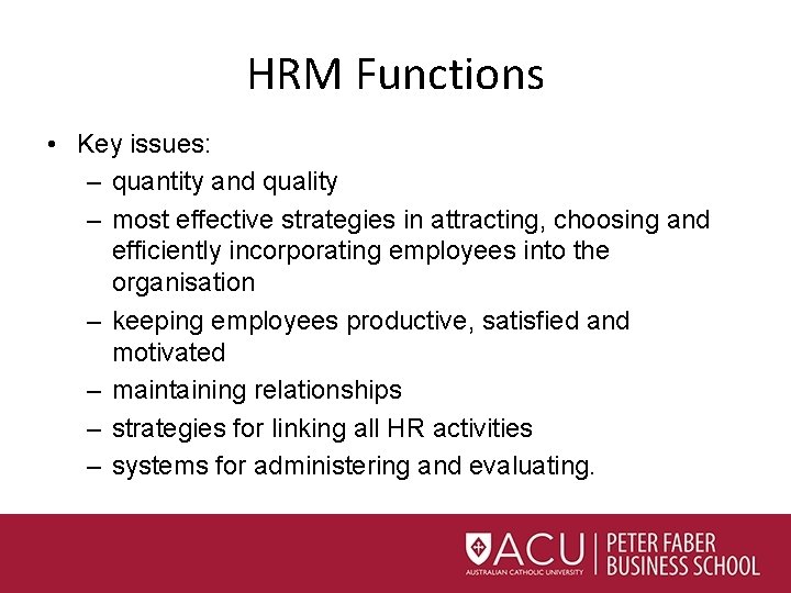 HRM Functions • Key issues: – quantity and quality – most effective strategies in
