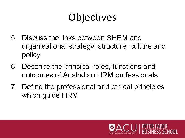 Objectives 5. Discuss the links between SHRM and organisational strategy, structure, culture and policy