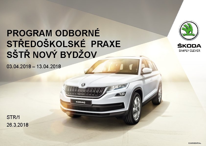 PROGRAM ODBORNÉ STŘEDOŠKOLSKÉ PRAXE SŠTŘ NOVÝ BYDŽOV 03. 04. 2018 – 13. 04. 2018