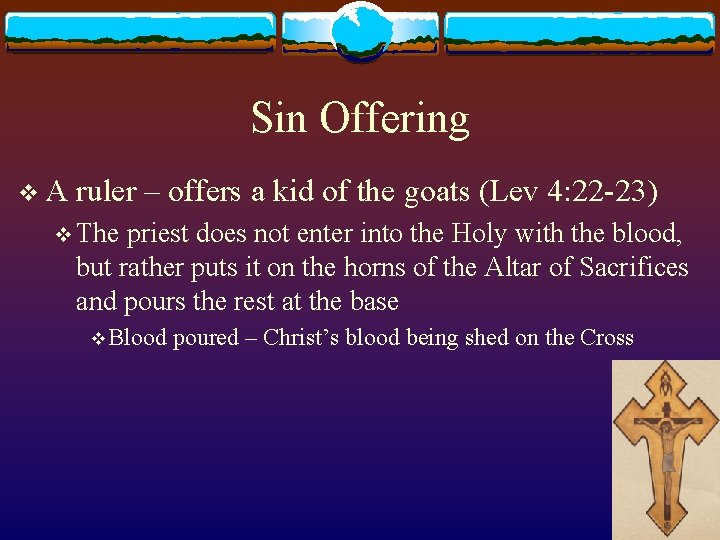 Sin Offering v. A ruler – offers a kid of the goats (Lev 4: