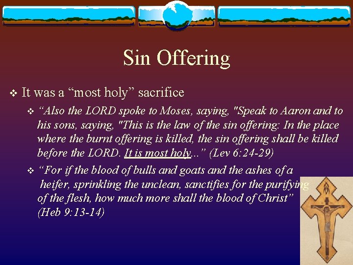 Sin Offering v It was a “most holy” sacrifice “Also the LORD spoke to