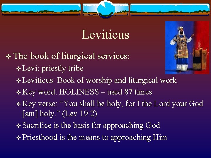 Leviticus v The book of liturgical services: v Levi: priestly tribe v Leviticus: Book