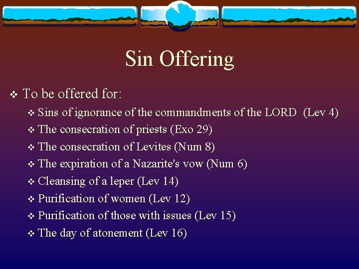 Sin Offering v To be offered for: Sins of ignorance of the commandments of