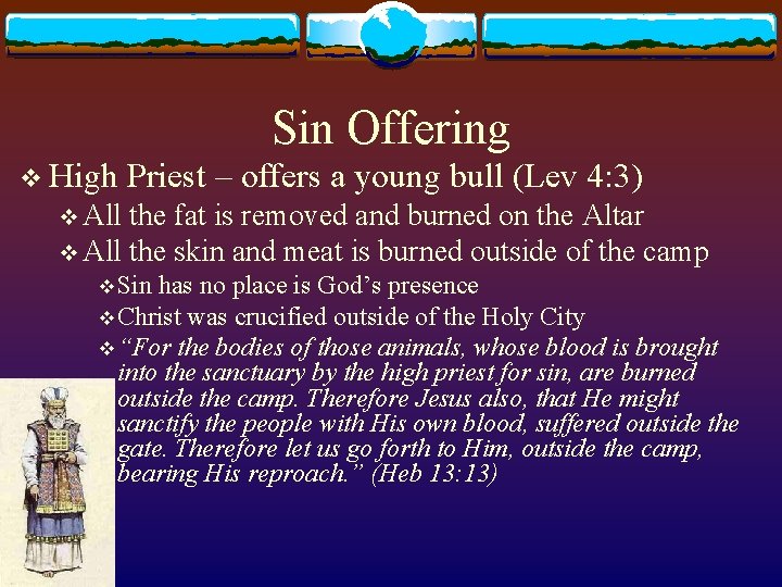 Sin Offering v High Priest – offers a young bull (Lev 4: 3) v