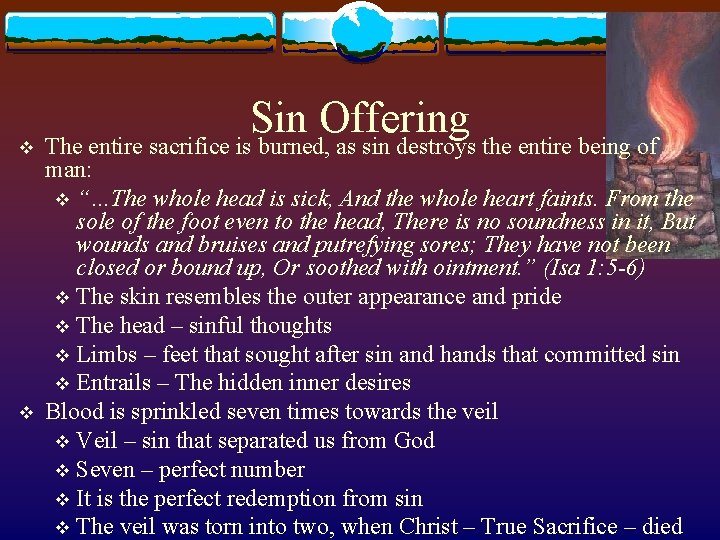 v v Sin Offering The entire sacrifice is burned, as sin destroys the entire