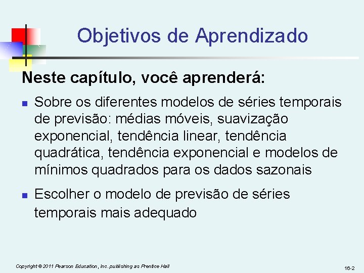 Objetivos de Aprendizado Neste capítulo, você aprenderá: n n Sobre os diferentes modelos de