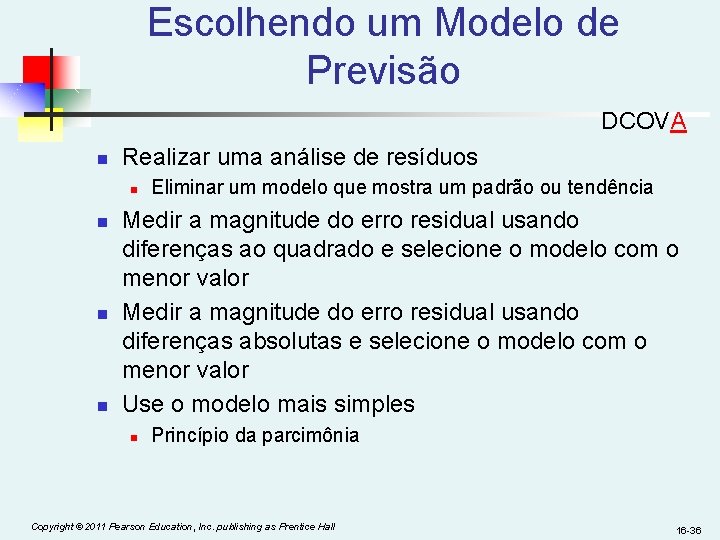 Escolhendo um Modelo de Previsão DCOVA n Realizar uma análise de resíduos n n