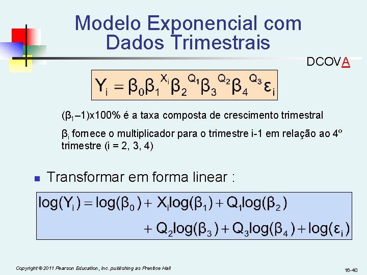 Modelo Exponencial com Dados Trimestrais DCOVA (β 1– 1)x 100% é a taxa composta