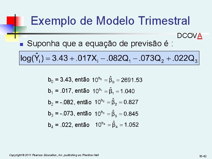 Exemplo de Modelo Trimestral n Suponha que a equação de previsão é : DCOVA