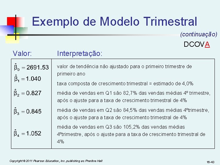 Exemplo de Modelo Trimestral (continuação) DCOVA Valor: Interpretação: valor de tendência não ajustado para