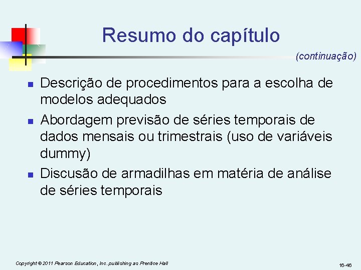 Resumo do capítulo (continuação) n n n Descrição de procedimentos para a escolha de