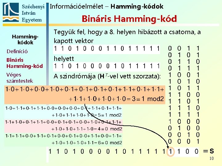 Széchenyi Információelmélet – Hamming-kódok István Egyetem Bináris Hamming-kód Hammingkódok Definíció Tegyük fel, hogy a