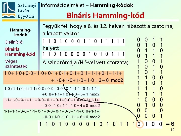 Széchenyi Információelmélet – Hamming-kódok István Egyetem Bináris Hamming-kód Hammingkódok Definíció Tegyük fel, hogy a
