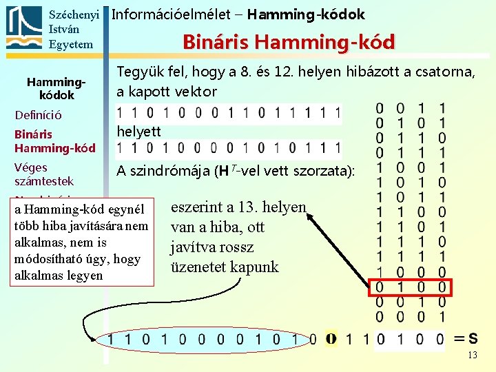 Széchenyi Információelmélet – Hamming-kódok István Egyetem Bináris Hamming-kód Hammingkódok Definíció Tegyük fel, hogy a