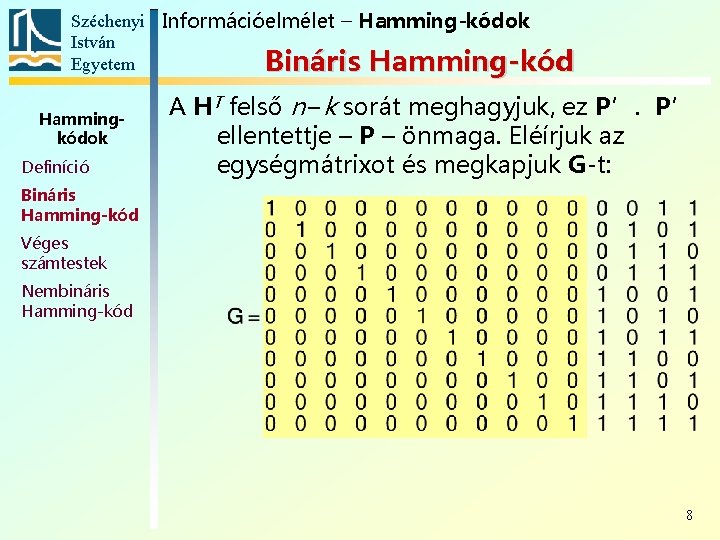 Széchenyi Információelmélet – Hamming-kódok István Egyetem Bináris Hamming-kód Hammingkódok Definíció A HT felső n−k
