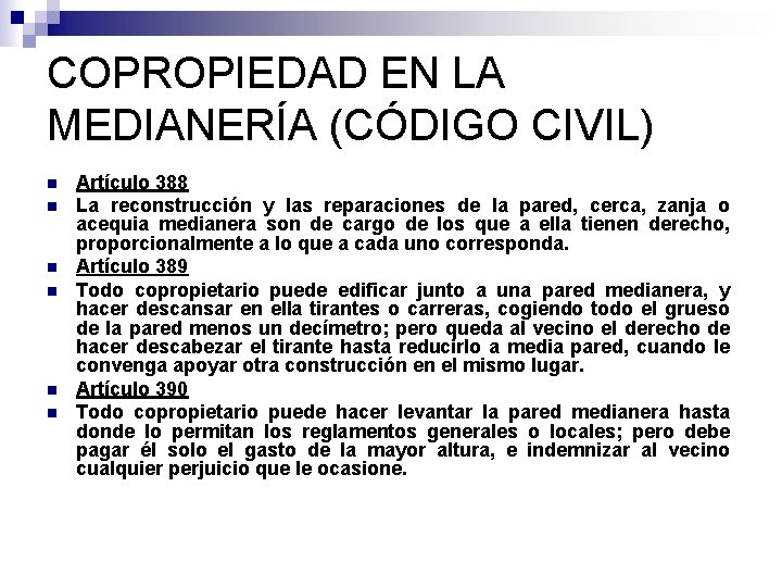 COPROPIEDAD EN LA MEDIANERÍA (CÓDIGO CIVIL) n n n Artículo 388 La reconstrucción y