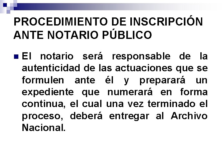 PROCEDIMIENTO DE INSCRIPCIÓN ANTE NOTARIO PÚBLICO n El notario será responsable de la autenticidad