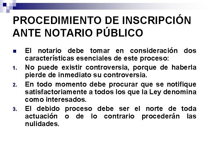 PROCEDIMIENTO DE INSCRIPCIÓN ANTE NOTARIO PÚBLICO n 1. 2. 3. El notario debe tomar