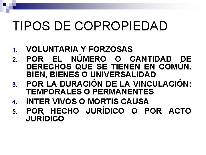 TIPOS DE COPROPIEDAD 1. 2. 3. 4. 5. VOLUNTARIA Y FORZOSAS POR EL NÚMERO