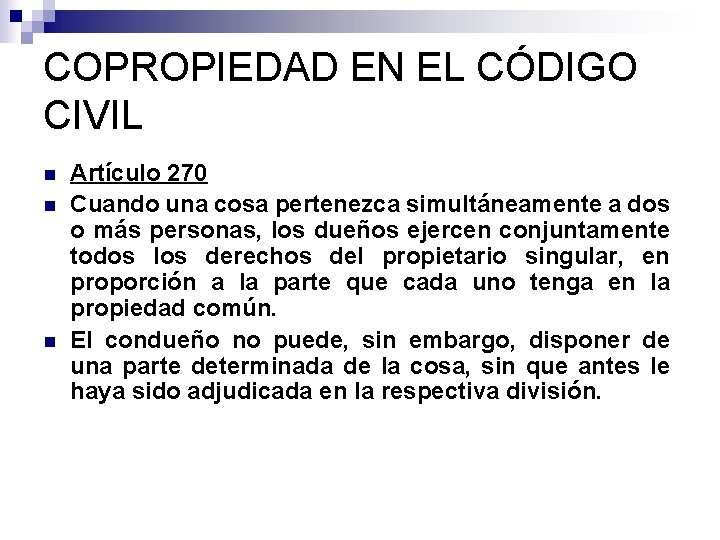 COPROPIEDAD EN EL CÓDIGO CIVIL n n n Artículo 270 Cuando una cosa pertenezca