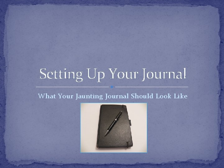 Setting Up Your Journal What Your Jaunting Journal Should Look Like 