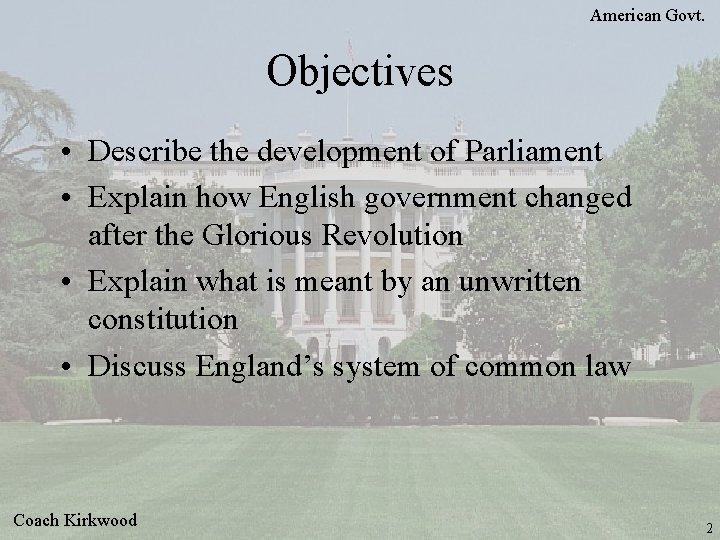 American Govt. Objectives • Describe the development of Parliament • Explain how English government