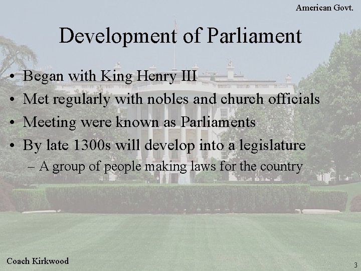 American Govt. Development of Parliament • • Began with King Henry III Met regularly American Govt. Development of Parliament • • Began with King Henry III Met regularly