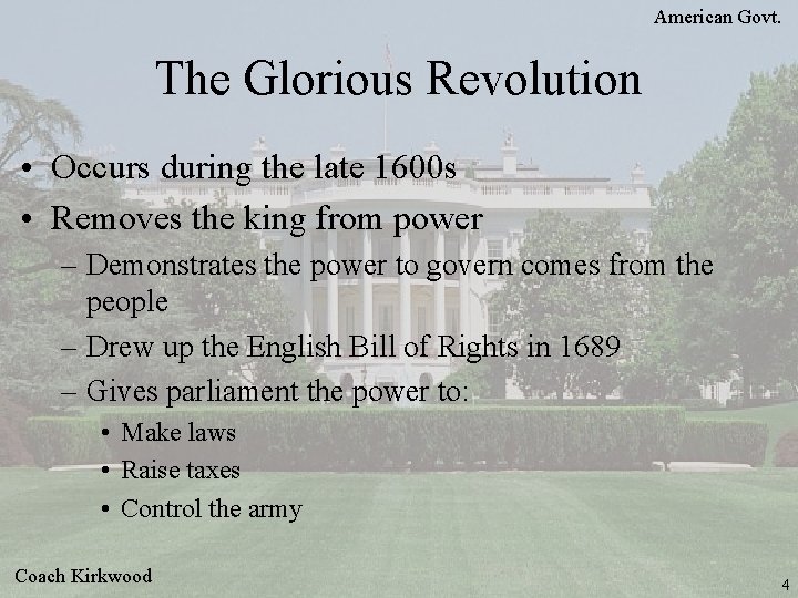 American Govt. The Glorious Revolution • Occurs during the late 1600 s • Removes